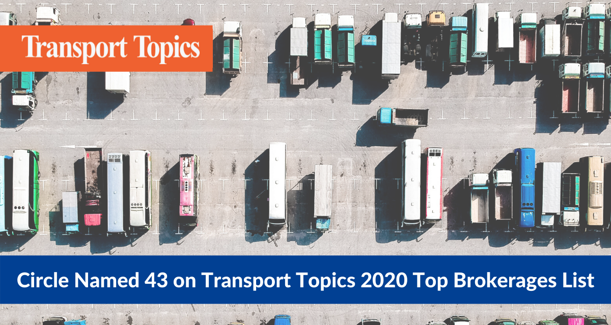 Circle Named to Transport Topics 2020 Top Brokerages List