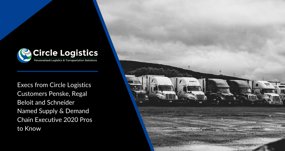 Executives From Circle Logistics Customers Named to Supply Chain & Demand Executive 2020 Pros to Know