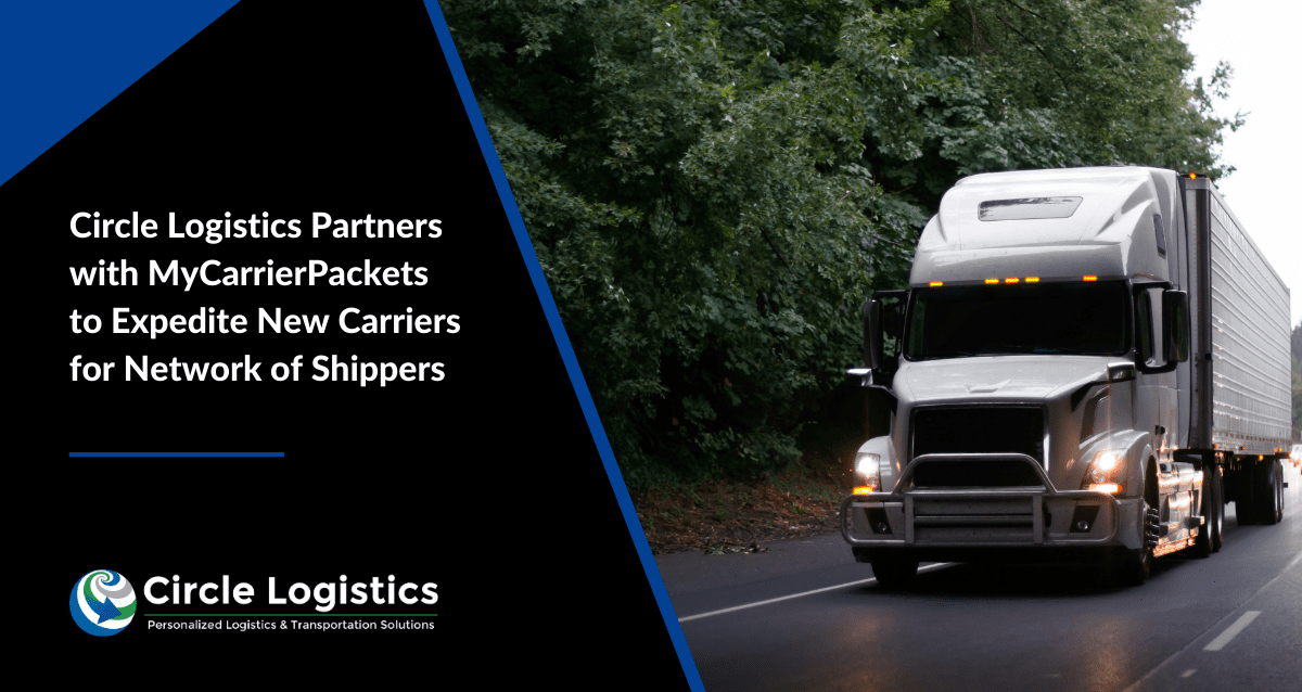 Circle Logistics Partners with MyCarrierPackets to Expedite New Carriers for Network of Shippers
