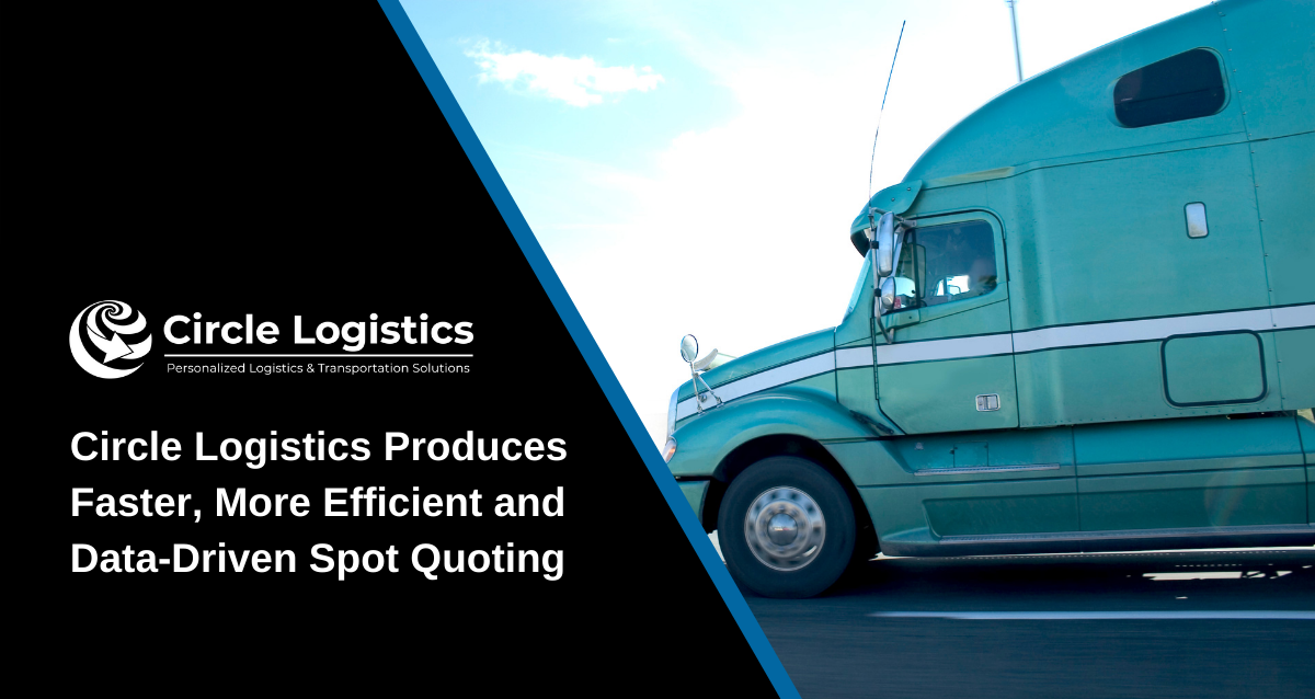 Circle Logistics Produces Faster, More Efficient and Data-Driven Spot Quoting