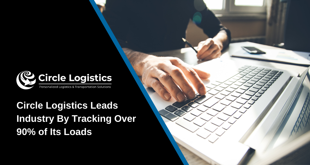 Circle Logistics Leads Industry By Tracking Over 90% of Its Loads